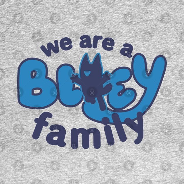 We are a Bluey family by J31Designs